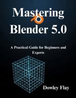 Mastering Blender 5.0: A Practical Guide for Beginners and Experts B0G4BVLW4T Book Cover