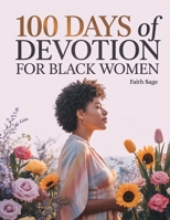 100 Days of Devotion for Black Women: Quick Daily Reflections and Bible-Inspired Guidance B0GFSYHMWS Book Cover