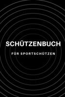 Schützenbuch Für Sportschützen: Schussbücher | Jagdtagebuch A5, Jägertagebuch & Jagdbuch (German Edition) 1693718669 Book Cover