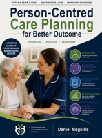 Person-centred Care Planning for Better Outcomes: Principles. Practice. Leadership B0HF6JNJRW Book Cover