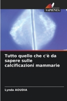 Tutto quello che c'è da sapere sulle calcificazioni mammarie (Italian Edition) 6207632796 Book Cover