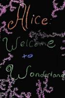 Alice: Welcome To Wonderland 1722673303 Book Cover