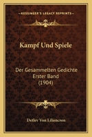 Kampf Und Spiele: Der Gesammelten Gedichte Erster Band (1904) 1167560396 Book Cover