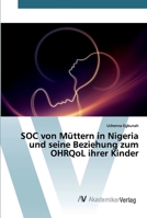 SOC von Müttern in Nigeria und seine Beziehung zum OHRQoL ihrer Kinder 620222701X Book Cover