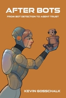 After Bots: From Bot Detection to Agent Trust B0H4XSM662 Book Cover