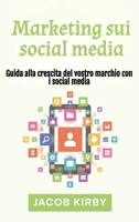 Marketing sui social media : Guida alla crescita del vostro marchio con i social media 1966379161 Book Cover