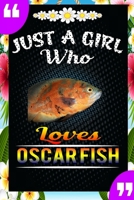 Just A Girl Who Loves Oscar Fish: A Great Gift Lined Journal Notebook For Oscar Fish Lovers.Best Idea For Thanksgiving/Christmas/Birthday Gifts 1676583998 Book Cover