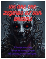 WE ARE THE LEGENDS OF OUR DREAMS: ' A true life horror story through the Journey of dreams and Discovery for Teens and Beyond" B0CMWJFPGP Book Cover