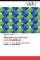 Sistemas guiadores inhomogéneos: Análisis de Superficies selectoras de frecuencia dieléctricas 3845491213 Book Cover