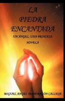 La Piedra Encantada: Un Ngel, Una Princesa Novela 1463310935 Book Cover