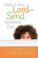 Here I Am, Lord--Send Someone Else: How I Ended Up in Africa 0828019428 Book Cover