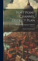 Fort Point Channel District Plan: Framework for Discussion 1022219782 Book Cover