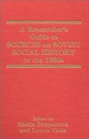 A Researcher's Guide to Sources on Soviet Social History in the 1930s 1563240785 Book Cover