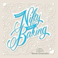 Nouel's Nifty Chic Baking: Original Baking Ideas To Impress 1539764559 Book Cover