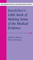 Bandolier's Little Book of Making Sense of the Medical Evidence (Bandoliers Little Book of) 0198566042 Book Cover