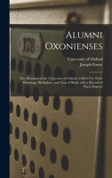 Alumni Oxonienses: the Members of the University of Oxford, 1500-1714: Their Parentage, Birthplace, and Year of Birth, With a Record of Their Degrees 1015063403 Book Cover