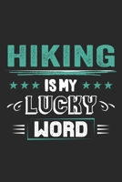 Hiking Is My Lucky Word: Funny Cool Hiker Journal Notebook Workbook Diary Planner - 6x9 - 120 Dot Grid Paper Pages - Cute Gift For Hiking Fans, Enthusiasts, Hiking Lovers 169901843X Book Cover