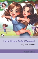 Linz's Picture Perfect Weekend: My Aunt And Me (Memories of Love) B0FJ62YZZR Book Cover