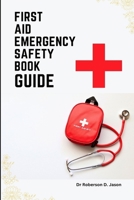 First Aid Emergency Safety Book Guide: Identifying Medical Emergencies and Responding To Them B0C7T9MMRH Book Cover