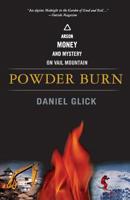 Powder Burn: Arson, Money, and Mystery on Vail Mountain 1586481649 Book Cover