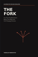 The Fork: Live Four Possible Futures Before You Make One Life-Changing Decision B0H8Z7PCBT Book Cover