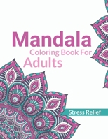 Mandala Coloring Book For Adults Stress Relief: Beautiful Simple Adults Mandala Designs For Stress Relief. Adult Mandala Coloring Pages For Meditation ... Mandala Designs For Adults Relaxation B08VYJKKM7 Book Cover
