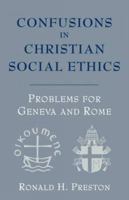 Confusions in Christian Social Ethics: Problems for Geneva and Rome 0334025737 Book Cover