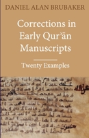 Corrections in Early Qurʾān Manuscripts: Twenty Examples 1949123030 Book Cover