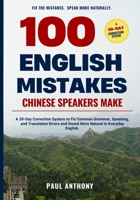 100 English Mistakes Chinese Speakers Make: A 30-Day Correction System to Fix Common Grammar, Speaking, and Translation Errors and Sound More Natural in Everyday English B0HJ3N7VYP Book Cover