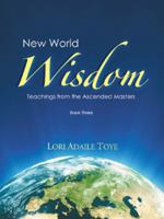 New World Wisdom, Book Three: Teachings from the Ascended Masters 1880050692 Book Cover