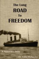 The Long Road to Freedom ~ A Survivor's Story 1927510260 Book Cover