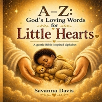 A-Z: God’s Loving Words for Little Hearts: A gentle Bible-inspired alphabet B0GYZ5FC38 Book Cover