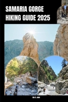 SAMARIA GORGE HIKING GUIDE 2025 (The Ultimate Guide,Luxury, Adventure, Around Global) B0F4JYF5S9 Book Cover