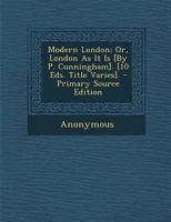 Modern London; Or, London as It Is [By P. Cunningham]. [10 Eds. Title Varies] 1013893271 Book Cover