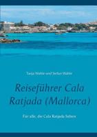 Reiseführer Cala Ratjada (Mallorca): Für alle, die Cala Ratjada lieben 3738647589 Book Cover