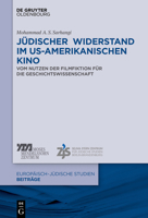 J�discher Widerstand Im Us-Amerikanischen Kino: Vom Nutzen Der Filmfiktion F�r Die Geschichtswissenschaft 3110601788 Book Cover