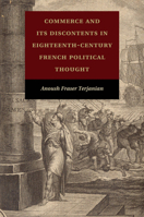 Commerce and Its Discontents in Eighteenth-Century French Political Thought 131660845X Book Cover