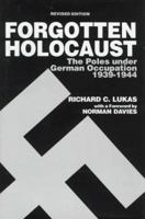 Forgotten Holocaust: The Poles Under German Occupation 1939-1944 0781809010 Book Cover