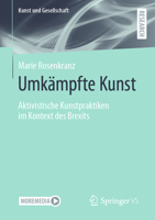 Umkämpfte Kunst: Aktivistische Kunstpraktiken im Kontext des Brexits (Kunst und Gesellschaft) (German Edition) 3658463724 Book Cover