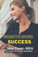 Remote Work Success: Thriving in the digital workplace B0CJ4F494G Book Cover