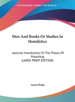 Men and Books; Or Studies in Homiletics; Lectures Introductory to the Theory of Preaching 1428645373 Book Cover