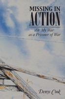 Missing in Action: Or My War as a Prisoner of War 1490716009 Book Cover