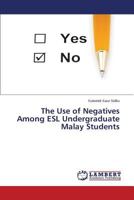 The Use of Negatives Among ESL Undergraduate Malay Students 3659524468 Book Cover