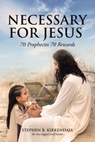 Necessary For Jesus: 70 Prophecies 70 Rewards 1098006755 Book Cover