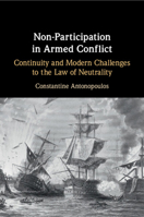 Non-Participation in Armed Conflict: Continuity and Modern Challenges to the Law of Neutrality 1009087991 Book Cover