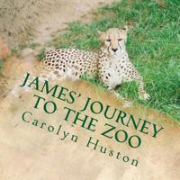 James' Journey to the Zoo 1484053044 Book Cover