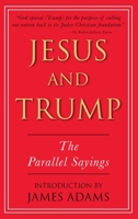 Jesus and Trump: The Parallel Sayings 1965290078 Book Cover