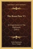 The Roua Pass V1: Or Englishmen In The Highlands 1120923638 Book Cover