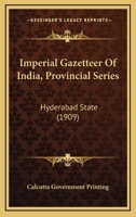 Imperial Gazetteer Of India, Provincial Series: Hyderabad State 0548767343 Book Cover