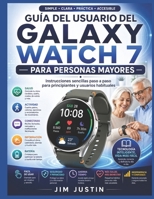 Guía del usuario del Galaxy Watch 7 para personas mayores: Instrucciones sencillas paso a paso para principiantes y usuarios habituales (Spanish Edition) B0H38HMJLF Book Cover
